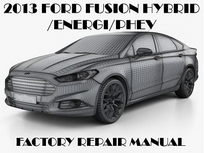 2013 Ford Fusion Hybrid/Energi repair manual