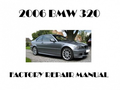 2006 BMW 320 repair manual