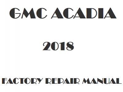 2018 GMC Acadia repair manual
