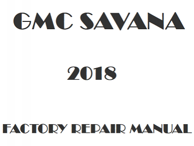 2018 GMC Savana repair manual