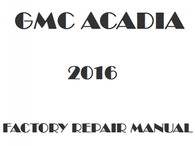 2016 GMC Acadia repair manual