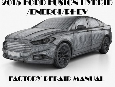 2015 Ford Fusion Hybrid/Energi repair manual
