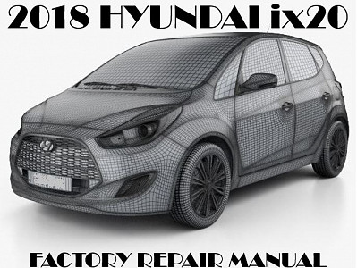 2018 Hyundai IX20 repair manual