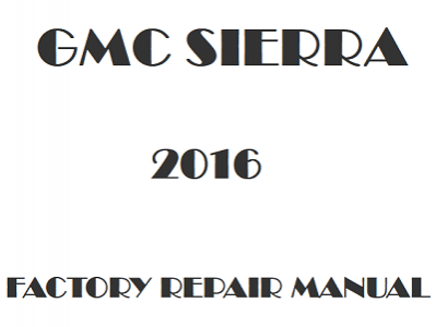 2016 GMC Sierra repair manual