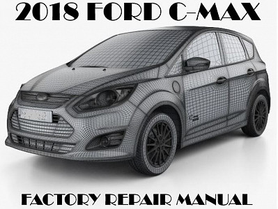 2018 Ford C-Max repair manual