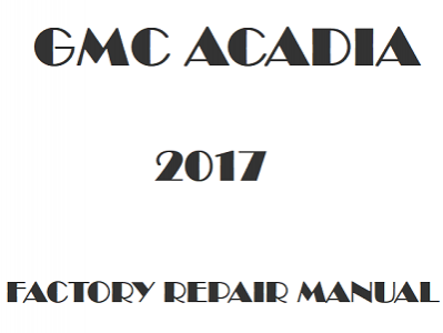 2017 GMC Acadia repair manual