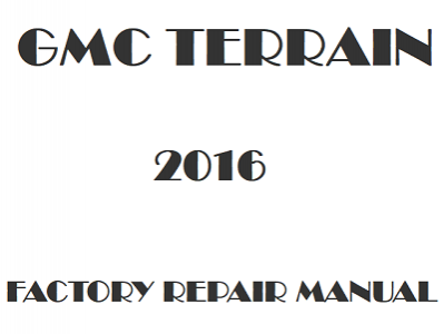2016 GMC Terrain repair manual