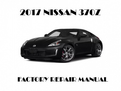 2017 Nissan 370Z repair manual