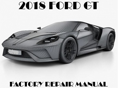 2018 Ford GT repair manual