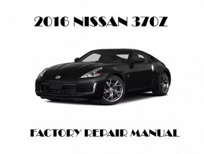 2016 Nissan 370Z repair manual