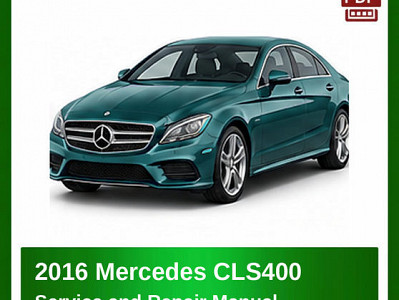 2016 Mercedes CLS400 repair manual