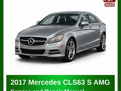 2017 Mercedes CLS63 S AMG repair manual