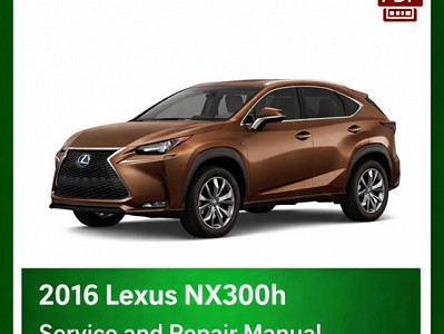 2016 Lexus NX300h repair manual - VIN specific PDF