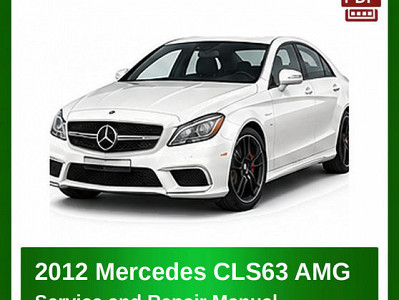 2012 Mercedes CLS63 AMG repair manual