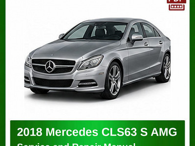 2018 Mercedes CLS63 S AMG repair manual