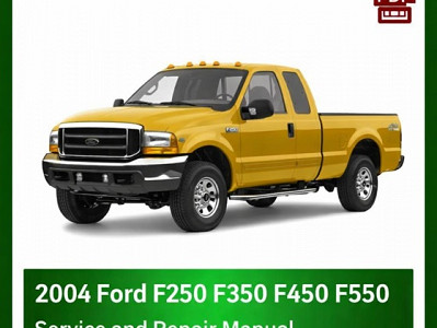2004 Ford F250 F350 F450 F550 repair manual