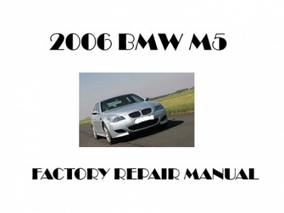 2006 BMW M5 repair manual