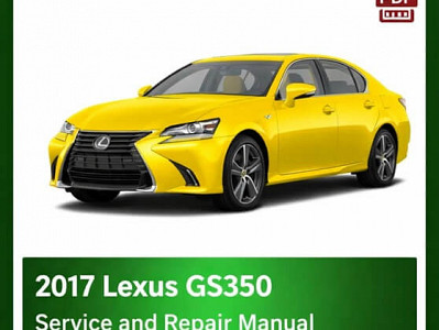 2017 Lexus GS350 repair manual - VIN specific PDF