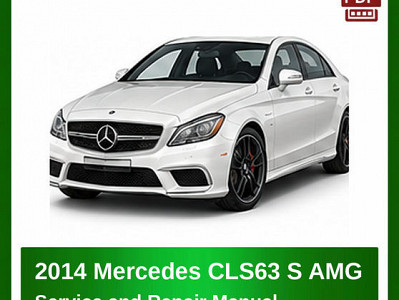 2014 Mercedes CLS63 S AMG repair manual
