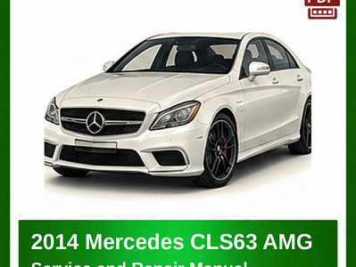 2014 Mercedes CLS63 AMG repair manual