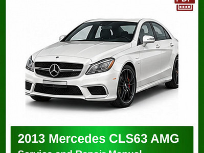 2013 Mercedes CLS63 AMG repair manual