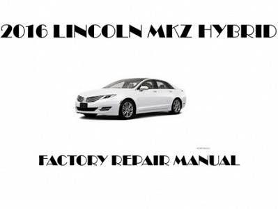 2016 Lincoln MKZ Hybrid repair manual