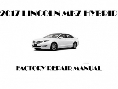 2017 Lincoln MKZ Hybrid repair manual