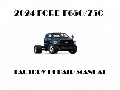 2024 Ford F650 F750 repair manual