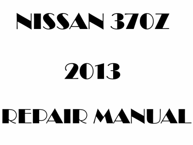 2013 Nissan 370Z repair manual
