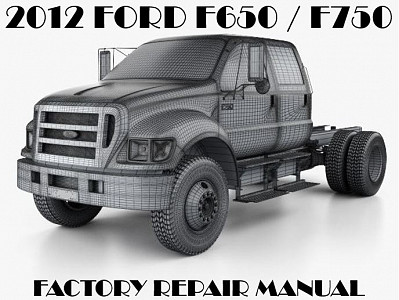 2012 Ford F650 F750 repair  manual