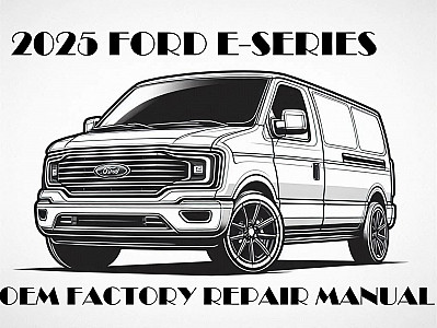 2025 Ford E-Series repair manual