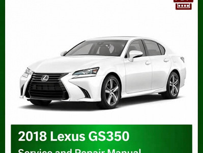 2018 Lexus GS350 repair manual - VIN specific PDF