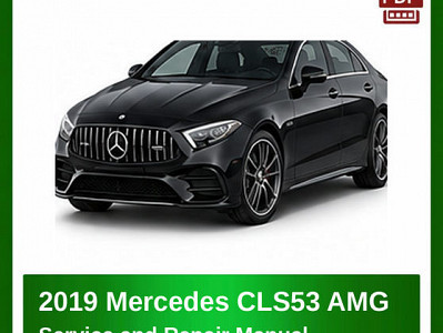 2019 Mercedes CLS53 AMG repair manual