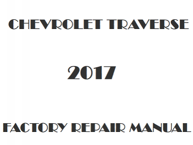 2017 Chevrolet Traverse repair manual