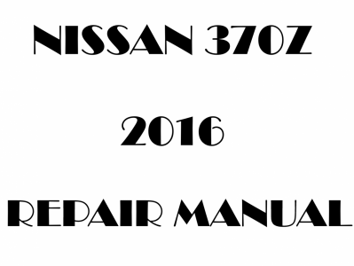 2016 Nissan 370Z repair manual