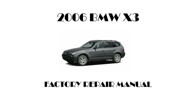 2006 BMW X3 repair manual