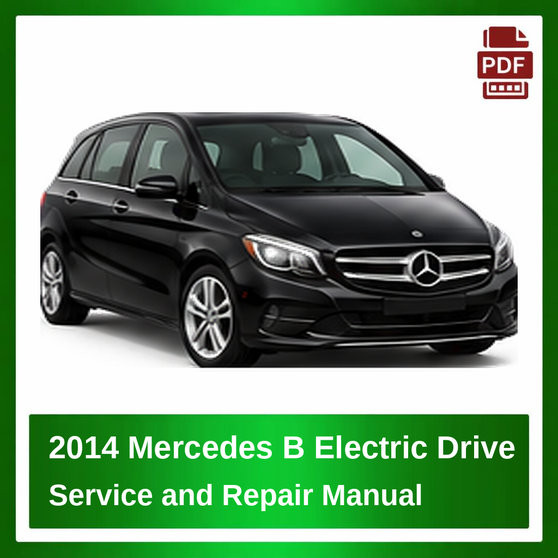 2014 Mercedes B Electric Drive repair manual