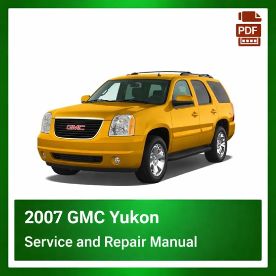 2007 GMC Yukon repair manual