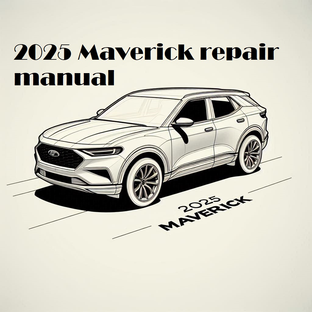 2025 Ford Maverick repair manual