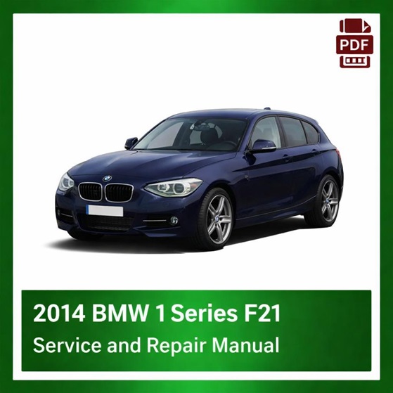 2014 BMW 1 Series F21 repair manual