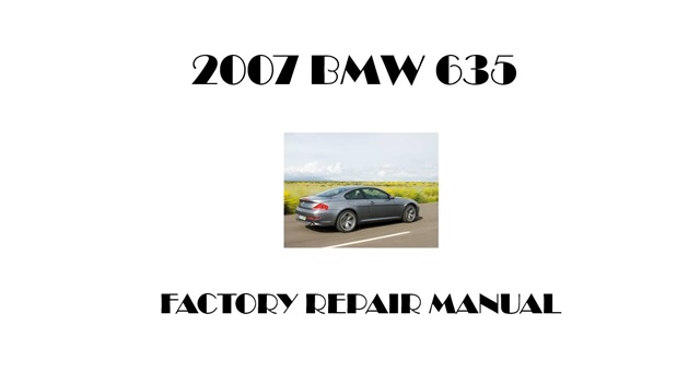2007 BMW 635 repair manual