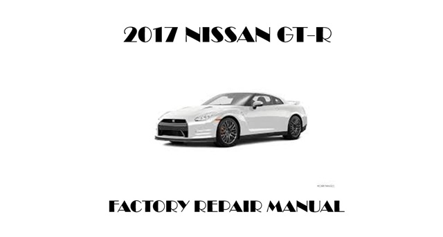 2017 Nissan GT-R repair manual