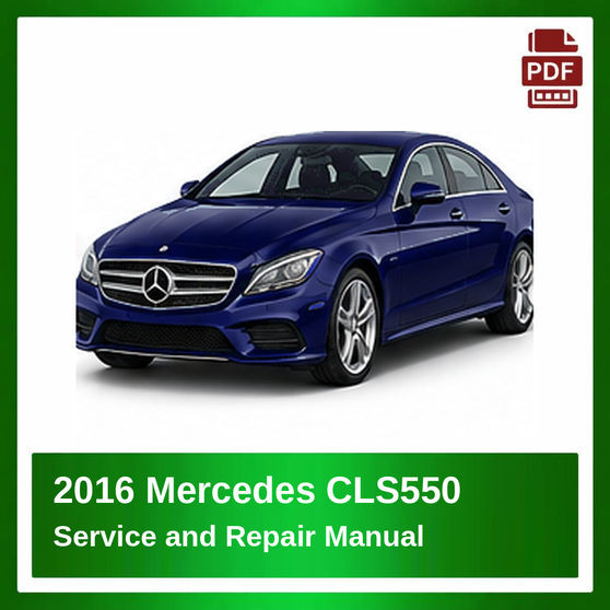 2016 Mercedes CLS550 repair manual