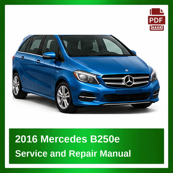 2016 Mercedes B250e repair manual