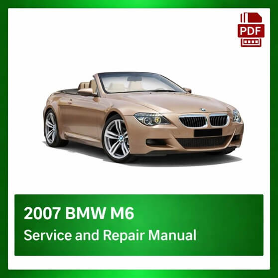 2007 BMW M6 repair manual