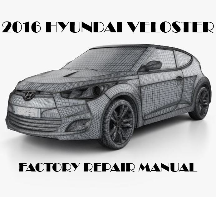 2016 Hyundai Veloster repair manual