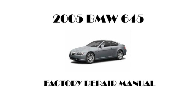 2005 BMW 645 repair manual