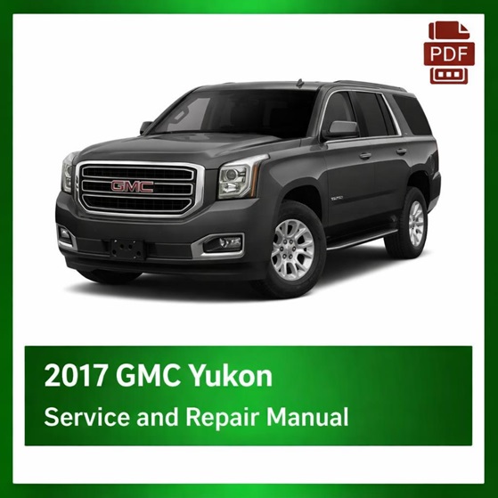 2017 GMC Yukon repair manual