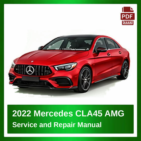2022 Mercedes CLA45 AMG repair manual