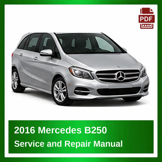 2016 Mercedes B250 repair manual
